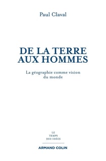 De la terre aux hommes - la géographie comme vision du monde