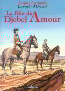 Carnets d'Orient Tome 8 : la fille du Djebel amour