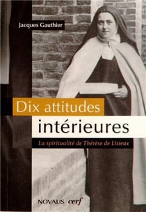 Dix attitudes intérieures - la spiritualité de Thérèse de Lisieux