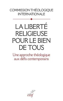 La liberté religieuse pour le bien de tous - une approche théologique aux défis contemporains