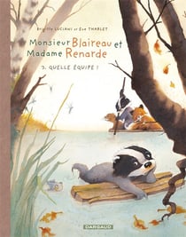 Monsieur Blaireau et Madame Renarde Tome 3 : quelle équipe !