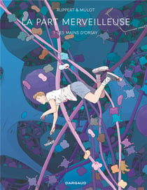 La part merveilleuse Tome 1 : les mains d'Orsay