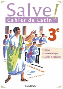 Salve ! : 3e : cahier de latin (édition 2023)
