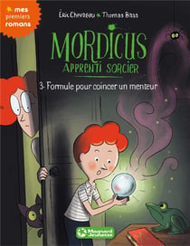 Mordicus, apprenti sorcier Tome 3 : formule pour coincer un menteur