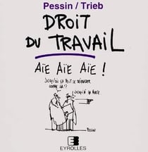 Droit du travail aïe, aïe, aïe !