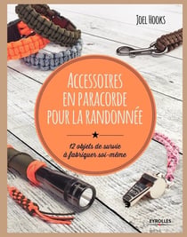 Accessoires en paracorde pour la randonnée - 12 objets de survie à fabriquer soi-même