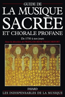 Guide de la musique sacrée et chorale profane : De 1750 à nos jours