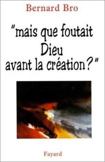 Mais que foutait dieu avant la creation