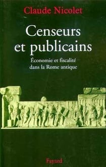 Censeurs et publicains : Economie et fiscalité dans la Rome antique