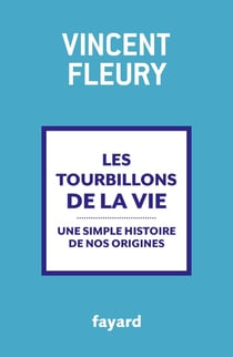 Les tourbillons de la vie - une simple histoire de nos origines