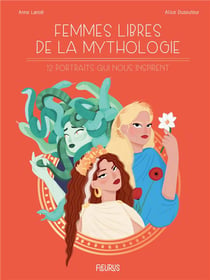 Femmes libres de la mythologie :  12 portraits qui nous inspirent