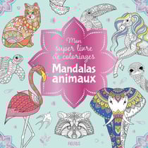 Mon super livre de coloriages - mandalas animaux