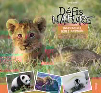 Défis nature : incroyables bébés animaux