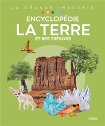 Encyclopédie : La Terre et ses trésors