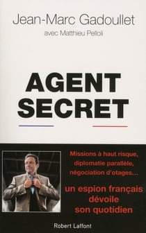 Agent secret - un espion français dévoile son quotidien