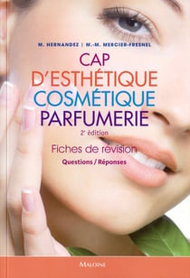 Cap d'esthétique/cosmétique/parfumerie - fiches de révision - questions/réponses (2e édition)