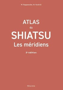 Atlas du shiatsu : Les méridiens (3e édition)