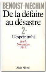 De la défaite au désastre t.2 - l'esprit trahi, avril 1942-novembre 1942