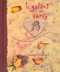 Le Galant de Paris : Itinéraire élastique d'un amoureux transi