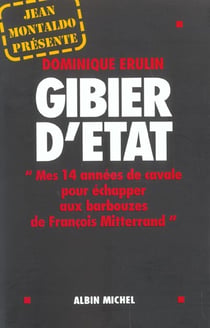 Gibier d'etat - mes 14 annees de cavale pour echapper aux barbouzes de francois mitterrand