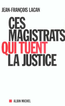 Ces magistrats qui tuent la justice