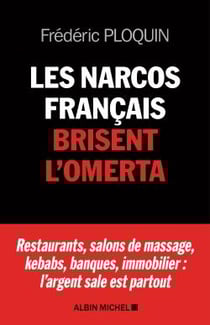 Les narcos français brisent l'omerta - restaurants, salons de massage, kebabs, banque, immobilier : l'argent sale est partout