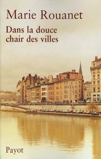 Dans la douce chair des villes