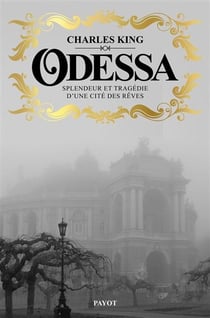 Odessa - splendeur et tragédie d'une cité des rêves