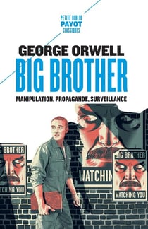 Big Brother : manipulation, propagande, surveillance