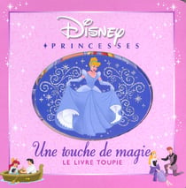 Disney princesses - une touche de magie - le livre toupie