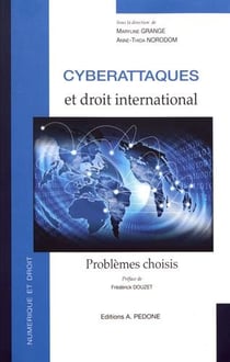 Cyberattaques et droit international : problèmes choisis