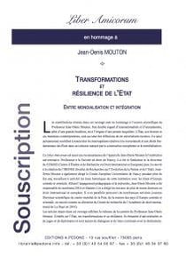 Liber amicorum en hommage à Jean-Denis Mouton : transformations et résilience de l'Etat : entre mondialisation et intégration