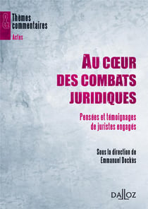 Au coeur des combats juridiques - pensées et témoignages de juristes engagés
