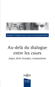 Au-delà du dialogue entre les Cours - juges, droit étranger, comparaison