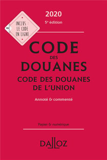 CODE DES DOUANES 2020 CODE DES DOUANES DE L'UNION ANNOTE ET COMMENTE