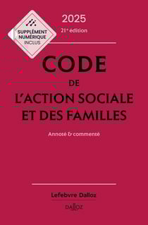 Code de l'action sociale et des familles : Annoté et commenté (édition 2025)