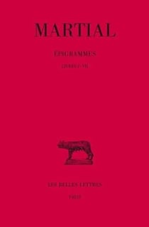 Épigrammes Tome 1 - livres 1 à 7