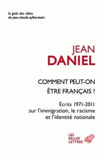 Coment peut-on être français ? écrits 1971-2011 sur l'immigration, le racisme et l'identité nationale