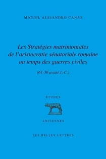 Les stratégies matrimoniales de l'aristocratie sénatoriale romaine au temps des guerres civiles (60-30 avant J.-C.)