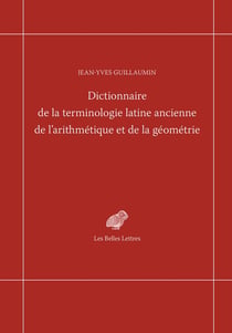 Dictionnaire de la terminologie latine ancienne de l'arithmétique et de la géométrie
