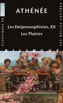 Les Deipnosophistes, livre XII : Les plaisirs