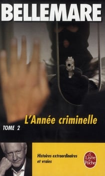 L'annee criminelle tome 2 - histoires extraordinaires et vraies