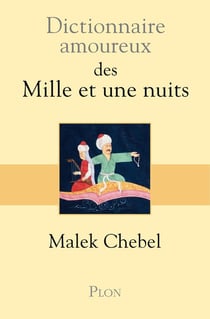 Dictionnaire amoureux : des Mille et une nuits