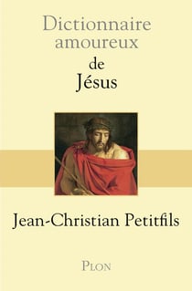 Dictionnaire amoureux : de Jésus
