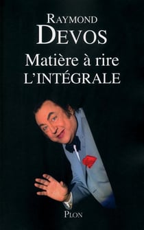 Matière à rire - l'intégrale