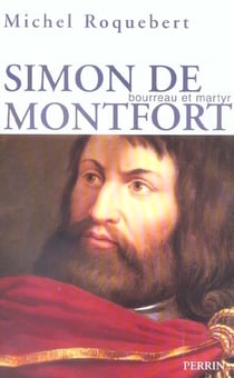 Simon de montfort bourreau et martyr