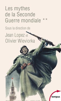Les mythes de la Seconde Guerre mondiale Tome 2