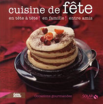 Cuisine de fête - en tête à tête, en famille, entre amis