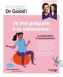 Les cahiers Dr. Good : je me prépare à la naissance !