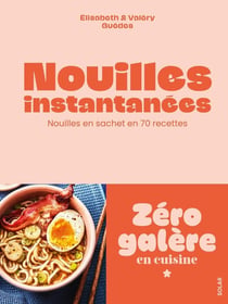 Nouilles instantanées : Nouilles en sachet en 70 recettes